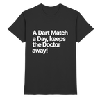 A Dart Match A Day Keeps The Doctor Away - T-Shirt