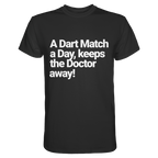 A Dart Match A Day Keeps The Doctor Away - T-Shirt