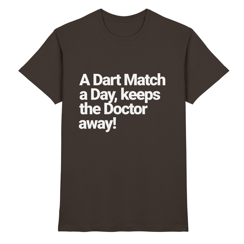 A Dart Match A Day Keeps The Doctor Away - T-Shirt
