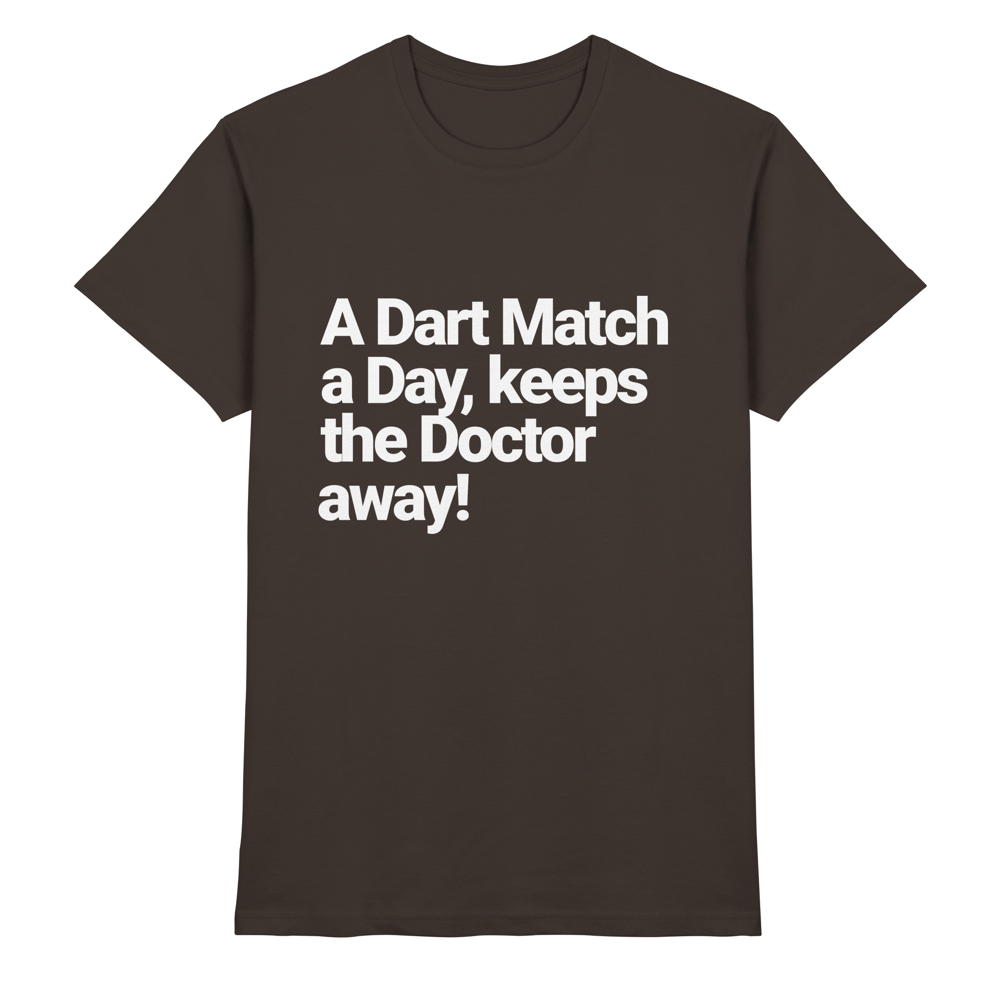 A Dart Match A Day Keeps The Doctor Away - T-Shirt