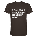 A Dart Match A Day Keeps The Doctor Away - T-Shirt