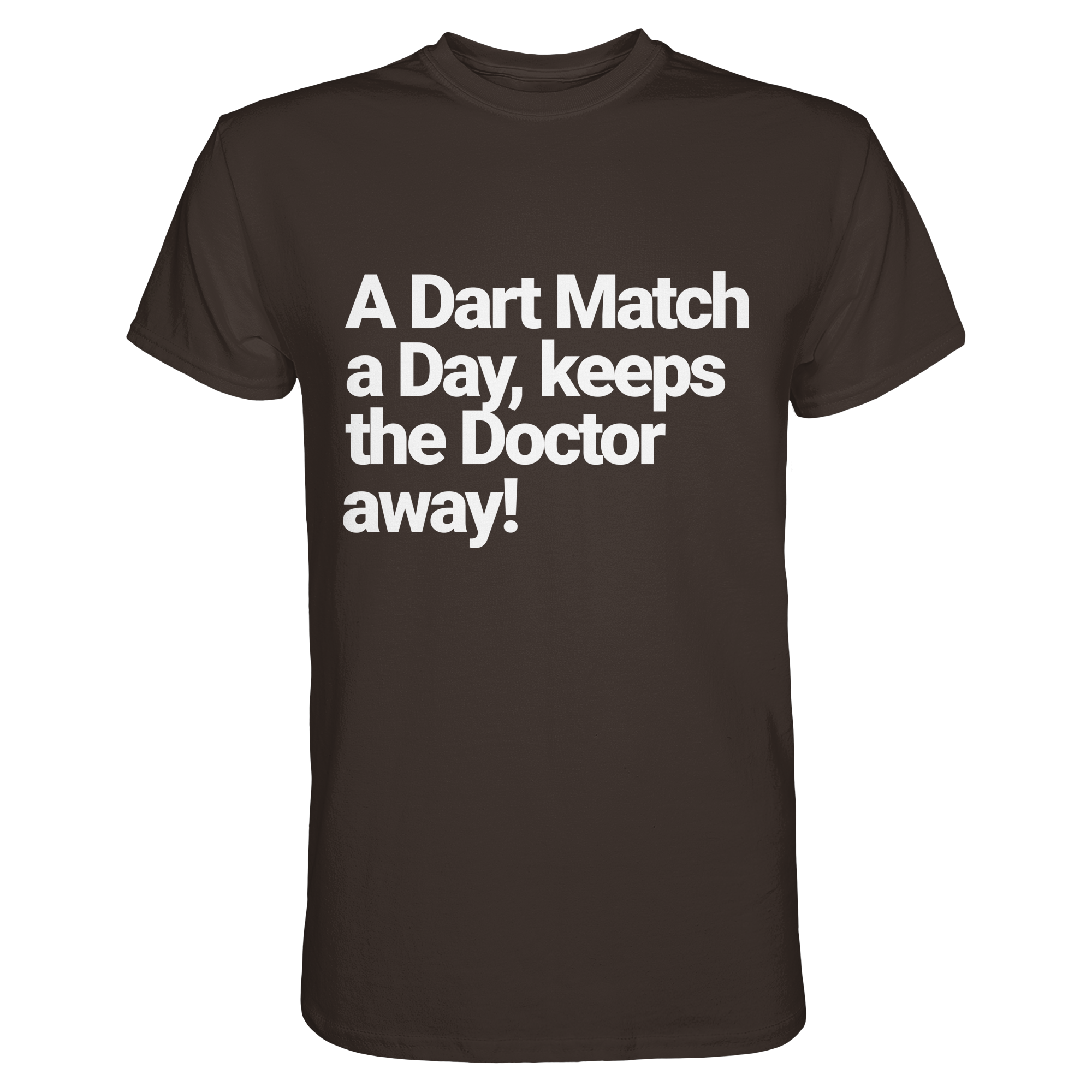 A Dart Match A Day Keeps The Doctor Away - T-Shirt