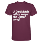 A Dart Match A Day Keeps The Doctor Away - T-Shirt