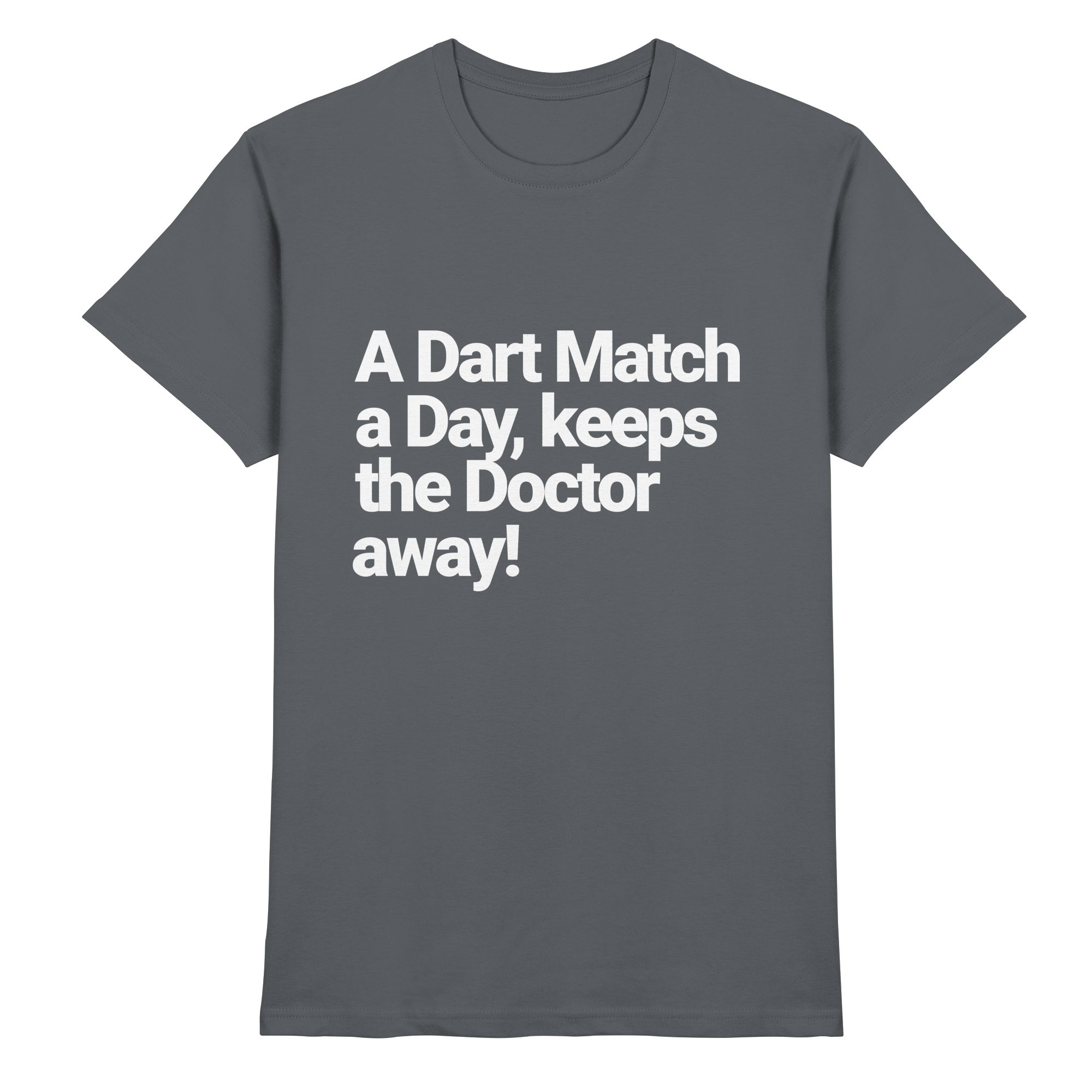 A Dart Match A Day Keeps The Doctor Away - T-Shirt