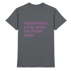 A Dart Match A Day Keeps The Doctor Away - T-Shirt