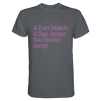 A Dart Match A Day Keeps The Doctor Away - T-Shirt