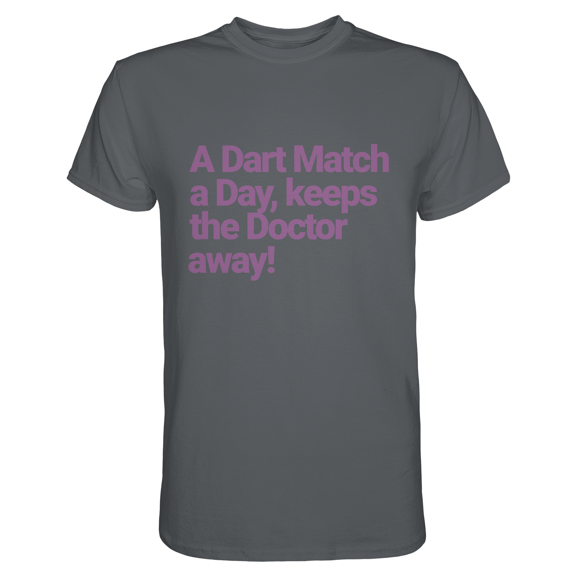 A Dart Match A Day Keeps The Doctor Away - T-Shirt