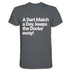 A Dart Match A Day Keeps The Doctor Away - T-Shirt