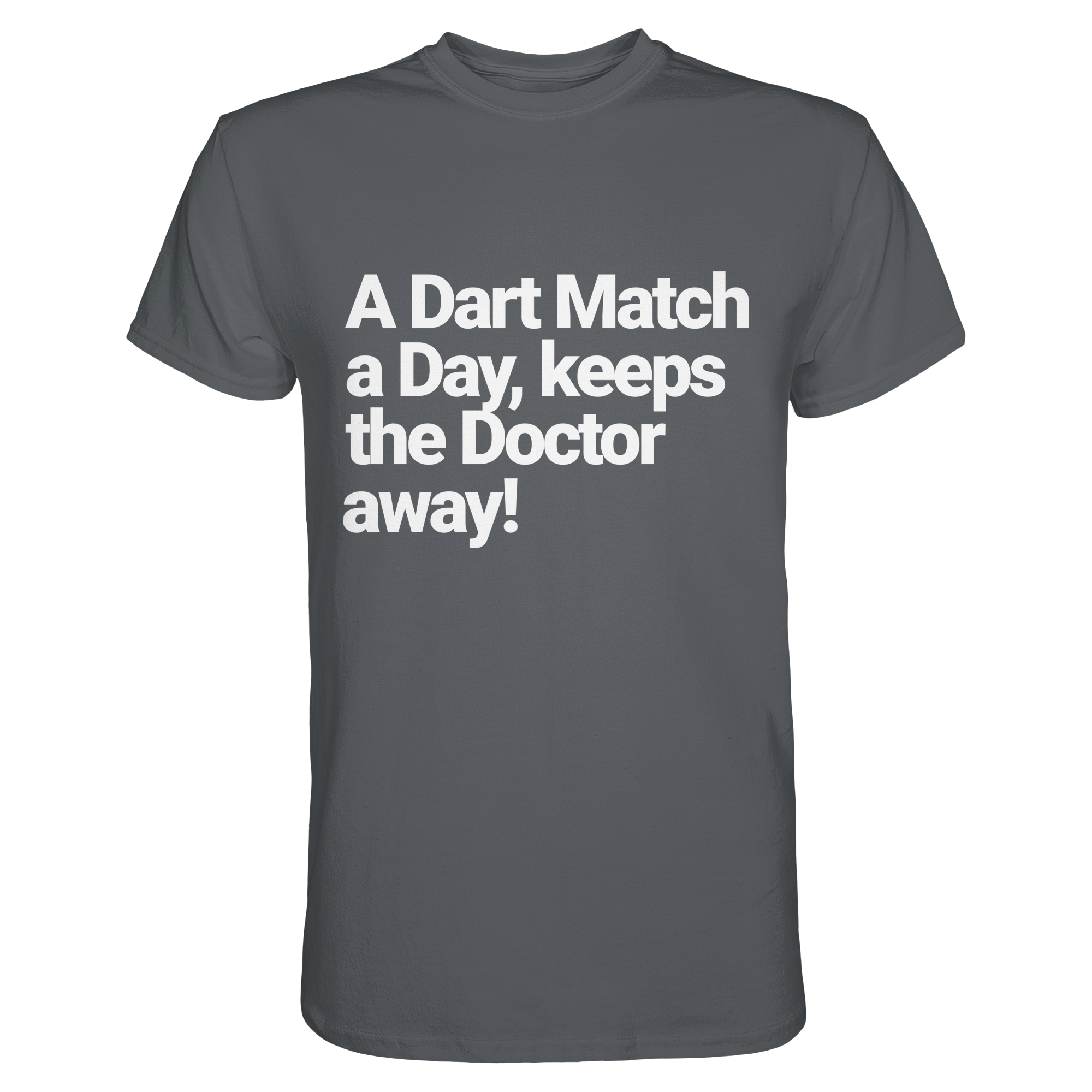A Dart Match A Day Keeps The Doctor Away - T-Shirt