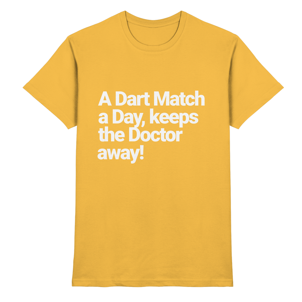 A Dart Match A Day Keeps The Doctor Away - T-Shirt