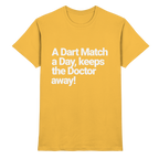A Dart Match A Day Keeps The Doctor Away - T-Shirt