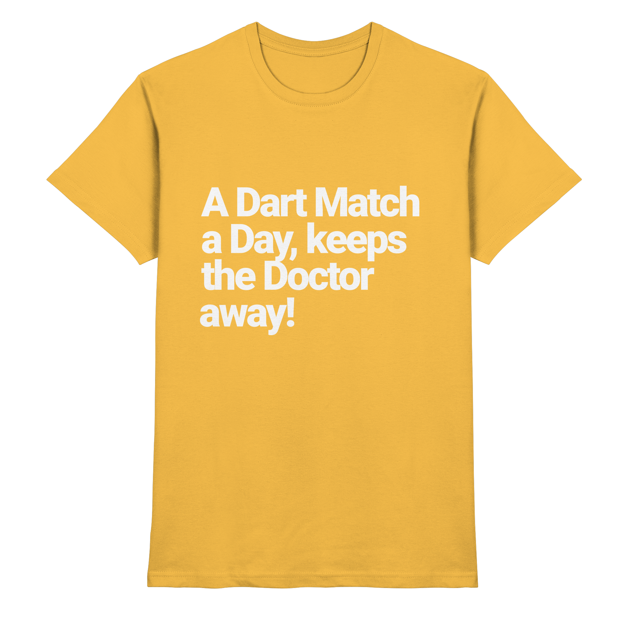 A Dart Match A Day Keeps The Doctor Away - T-Shirt