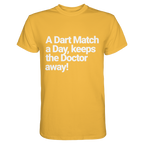 A Dart Match A Day Keeps The Doctor Away - T-Shirt