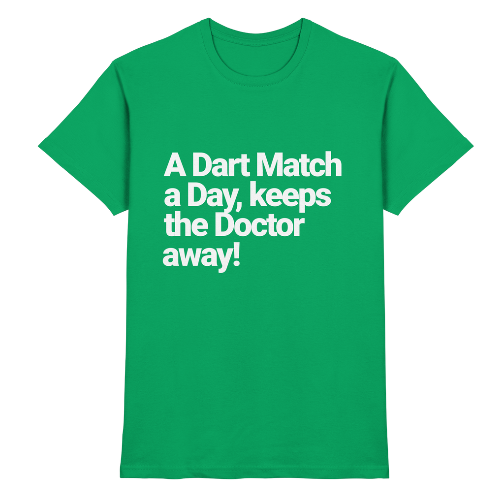 A Dart Match A Day Keeps The Doctor Away - T-Shirt