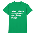 A Dart Match A Day Keeps The Doctor Away - T-Shirt