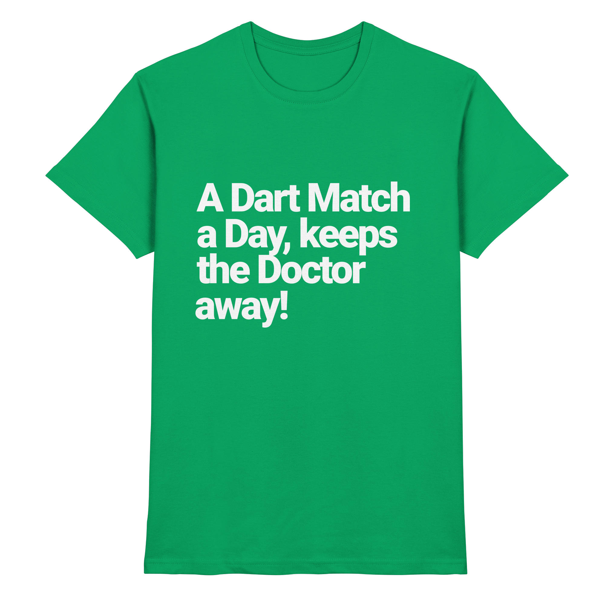 A Dart Match A Day Keeps The Doctor Away - T-Shirt