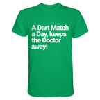 A Dart Match A Day Keeps The Doctor Away - T-Shirt