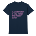A Dart Match A Day Keeps The Doctor Away - T-Shirt