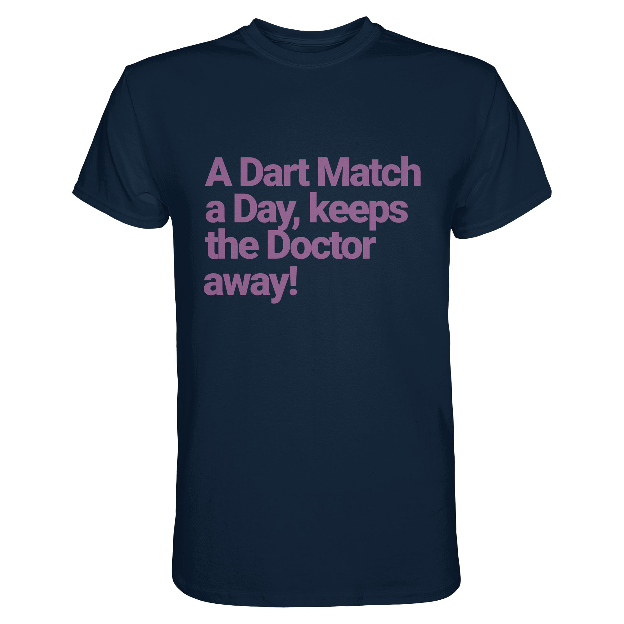 A Dart Match A Day Keeps The Doctor Away - T-Shirt