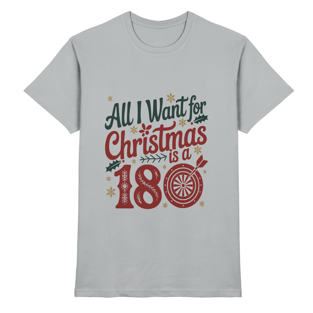 All i want for Christmas is a 180 - T-Shirt