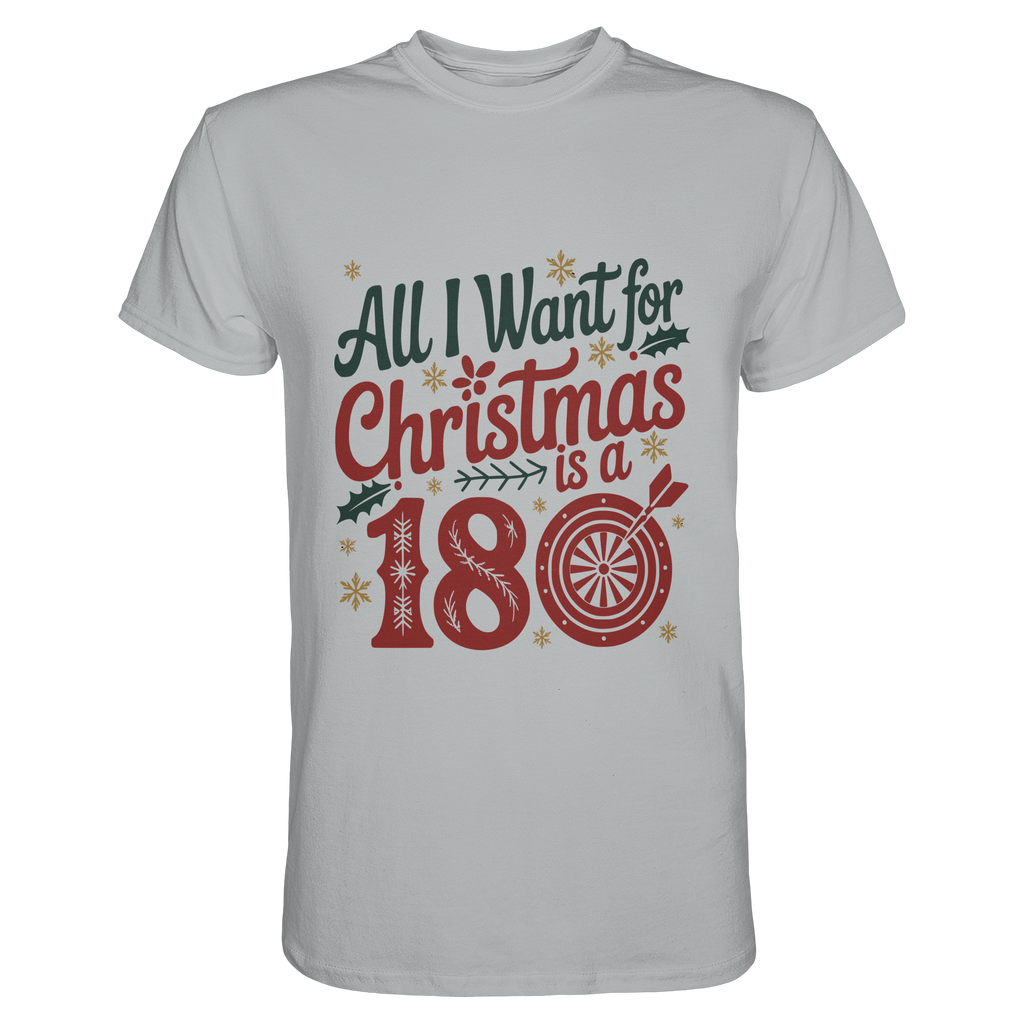 All i want for Christmas is a 180 - T-Shirt
