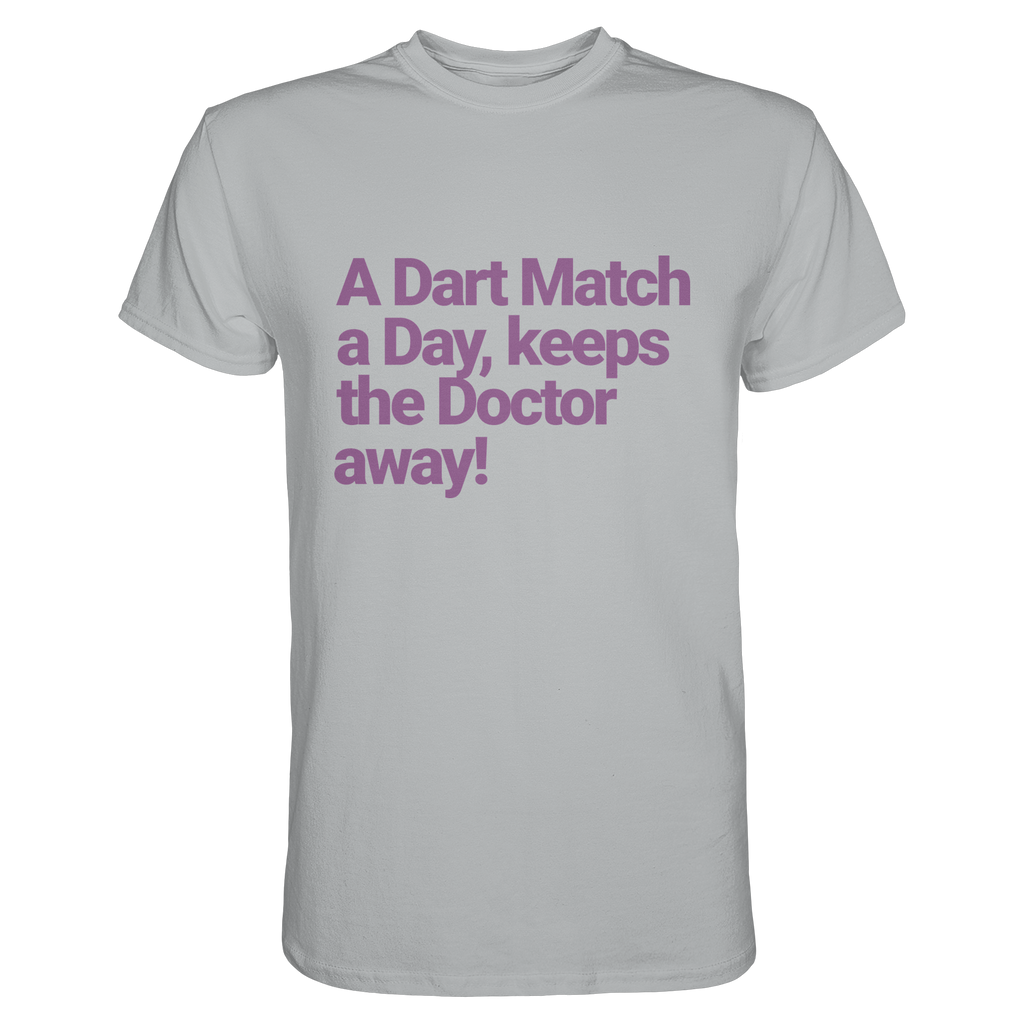A Dart Match A Day Keeps The Doctor Away - T-Shirt