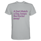 A Dart Match A Day Keeps The Doctor Away - T-Shirt