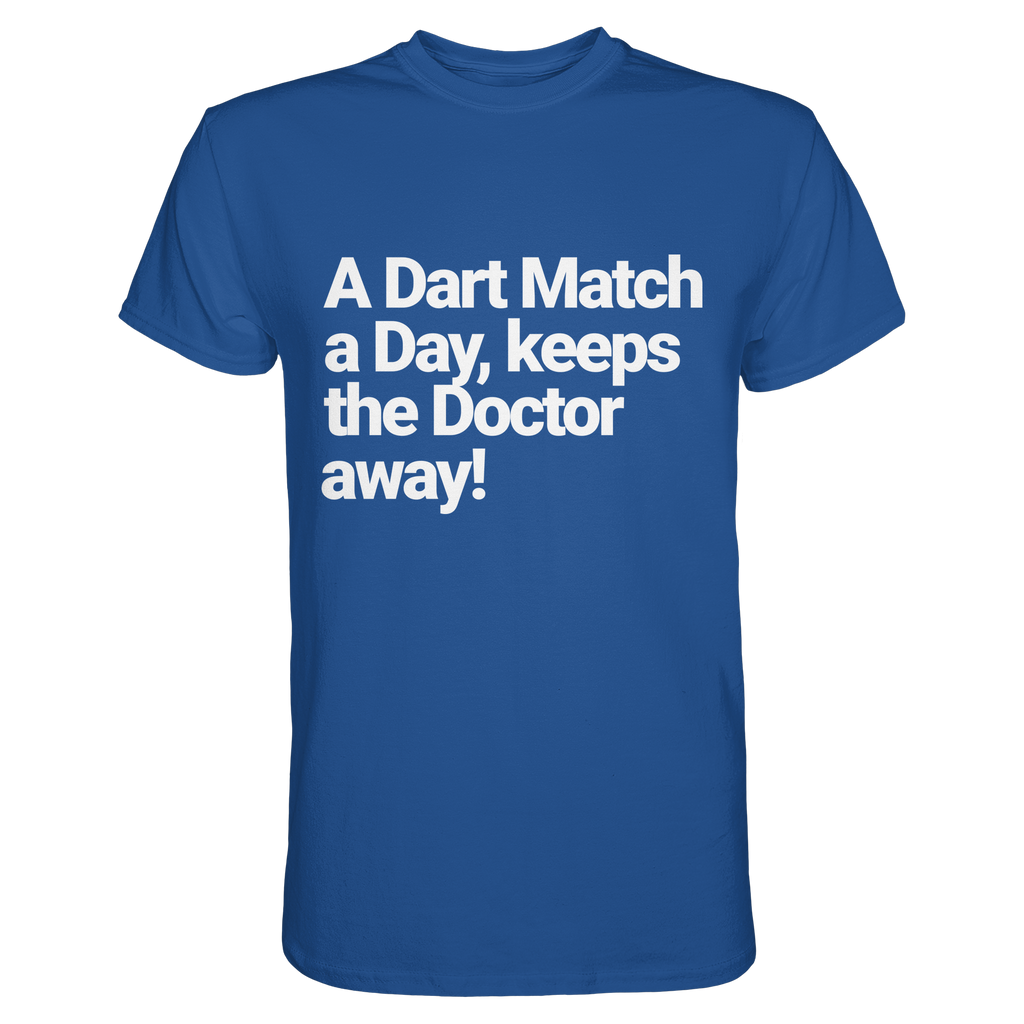 A Dart Match A Day Keeps The Doctor Away - T-Shirt