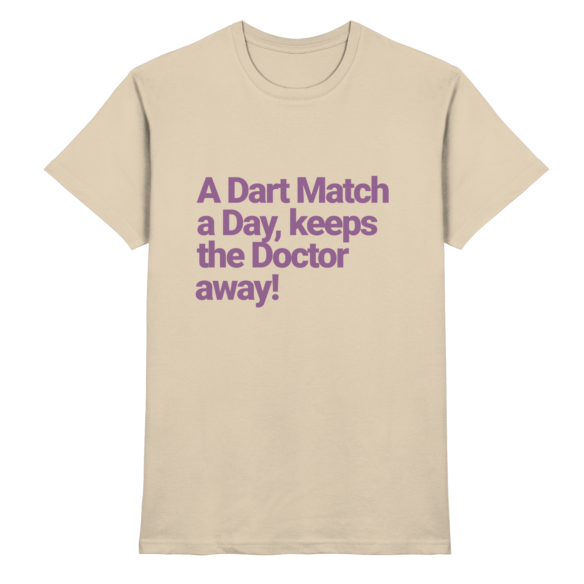 A Dart Match A Day Keeps The Doctor Away - T-Shirt
