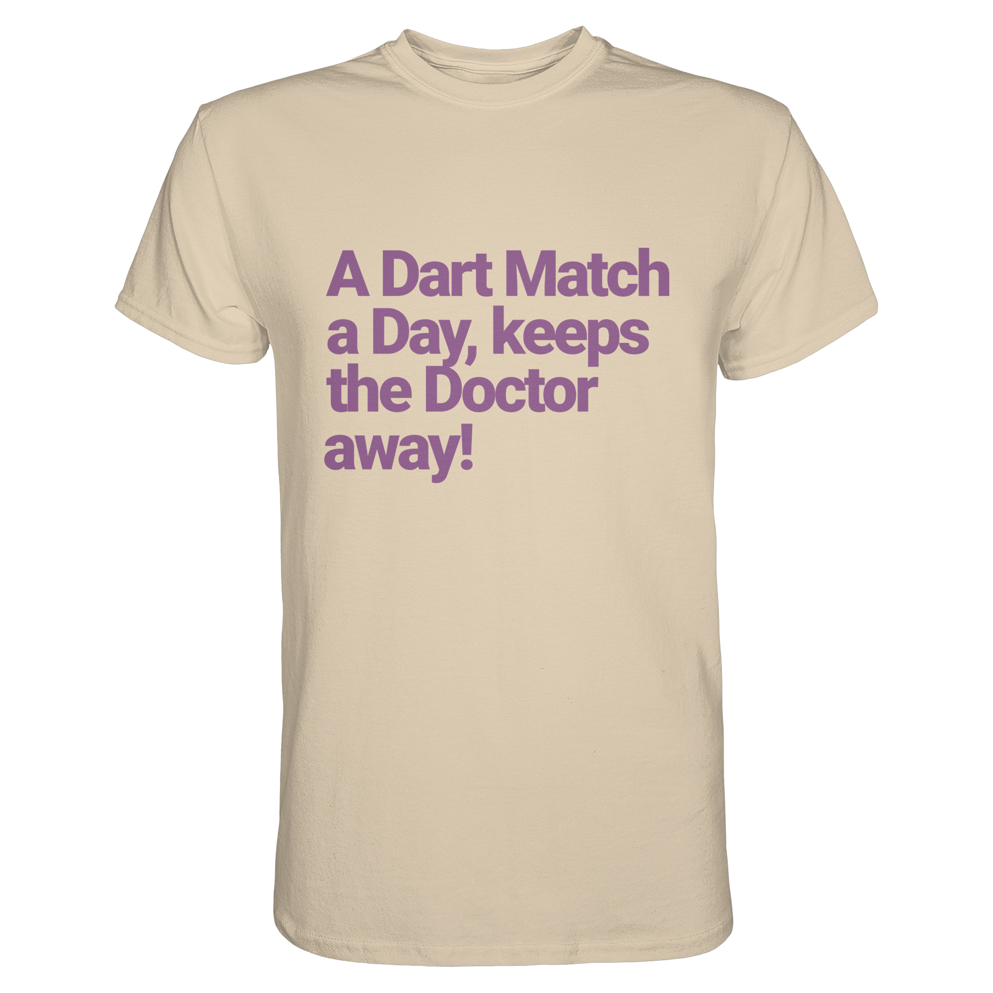 A Dart Match A Day Keeps The Doctor Away - T-Shirt