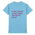 A Dart Match A Day Keeps The Doctor Away - T-Shirt