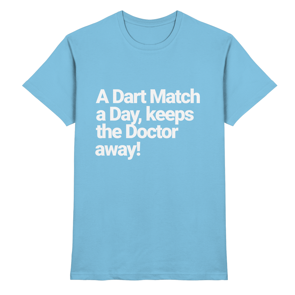 A Dart Match A Day Keeps The Doctor Away - T-Shirt