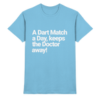 A Dart Match A Day Keeps The Doctor Away - T-Shirt