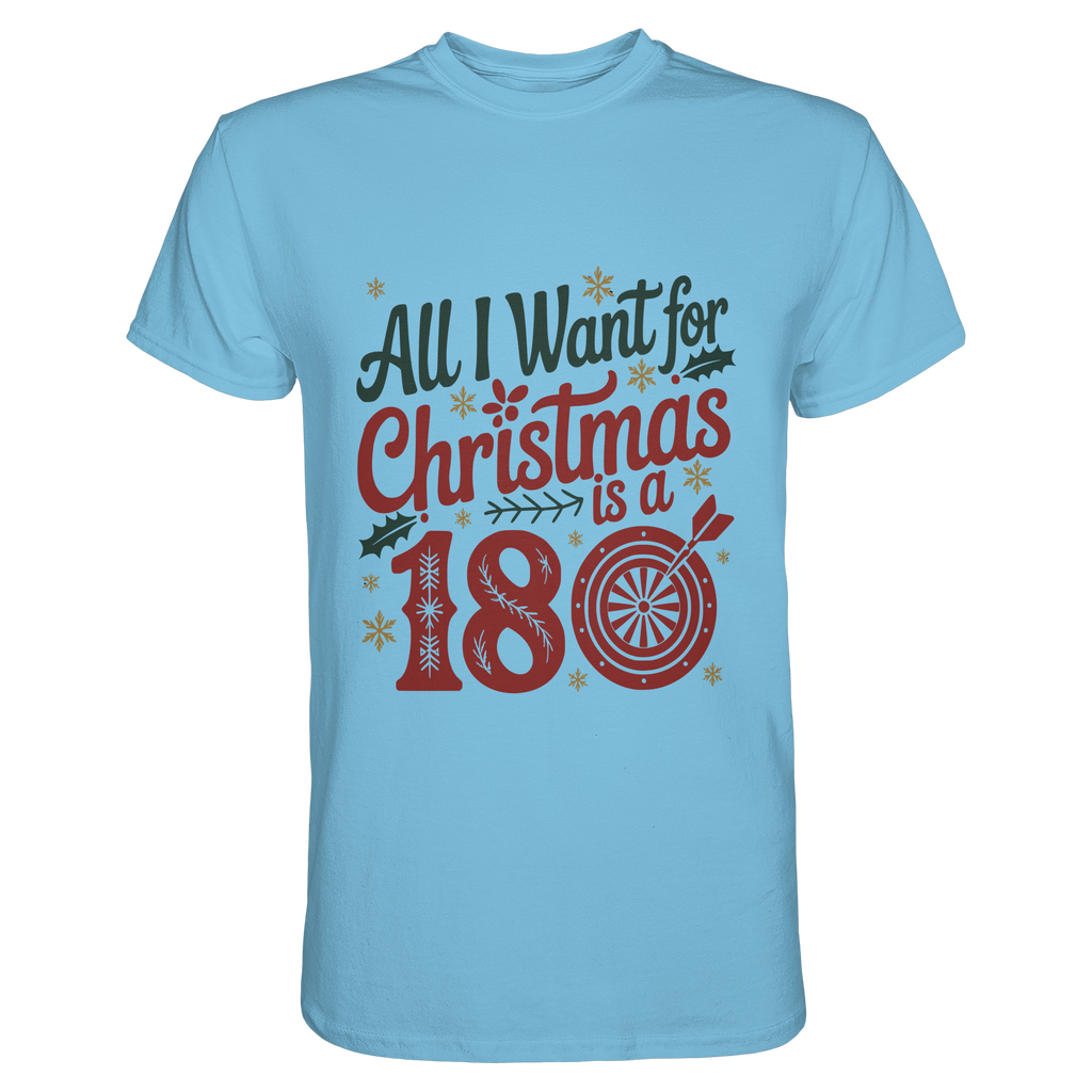 All i want for Christmas is a 180 - T-Shirt