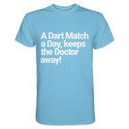 A Dart Match A Day Keeps The Doctor Away - T-Shirt
