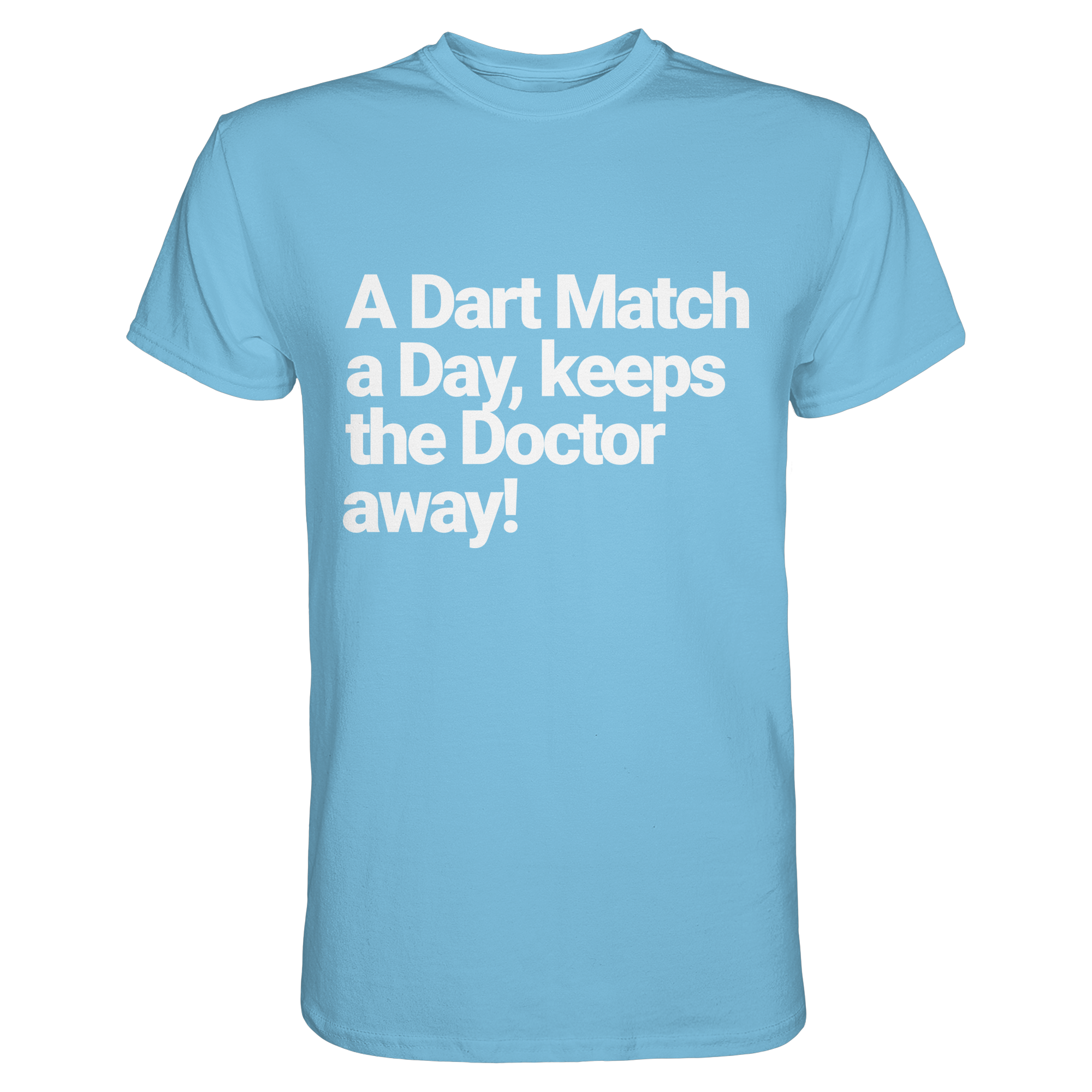 A Dart Match A Day Keeps The Doctor Away - T-Shirt