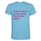 A Dart Match A Day Keeps The Doctor Away - T-Shirt