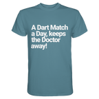 A Dart Match A Day Keeps The Doctor Away - T-Shirt