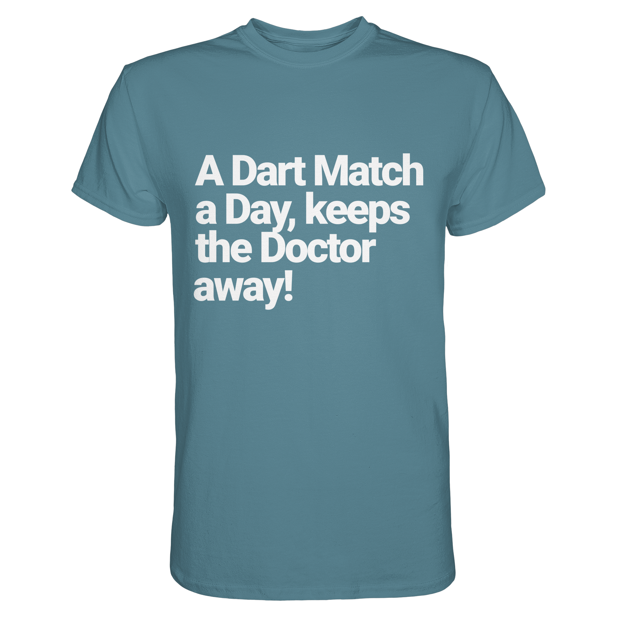 A Dart Match A Day Keeps The Doctor Away - T-Shirt