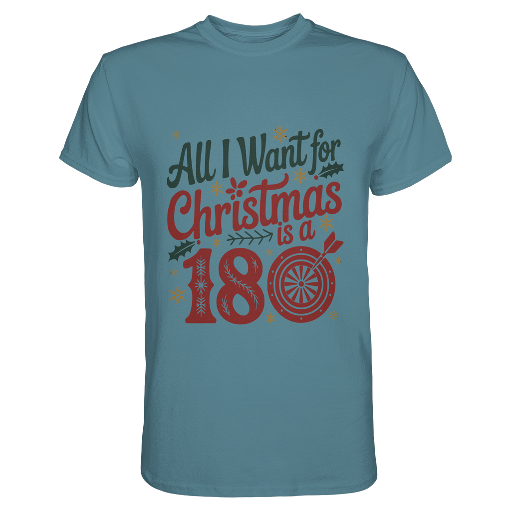 All i want for Christmas is a 180 - T-Shirt
