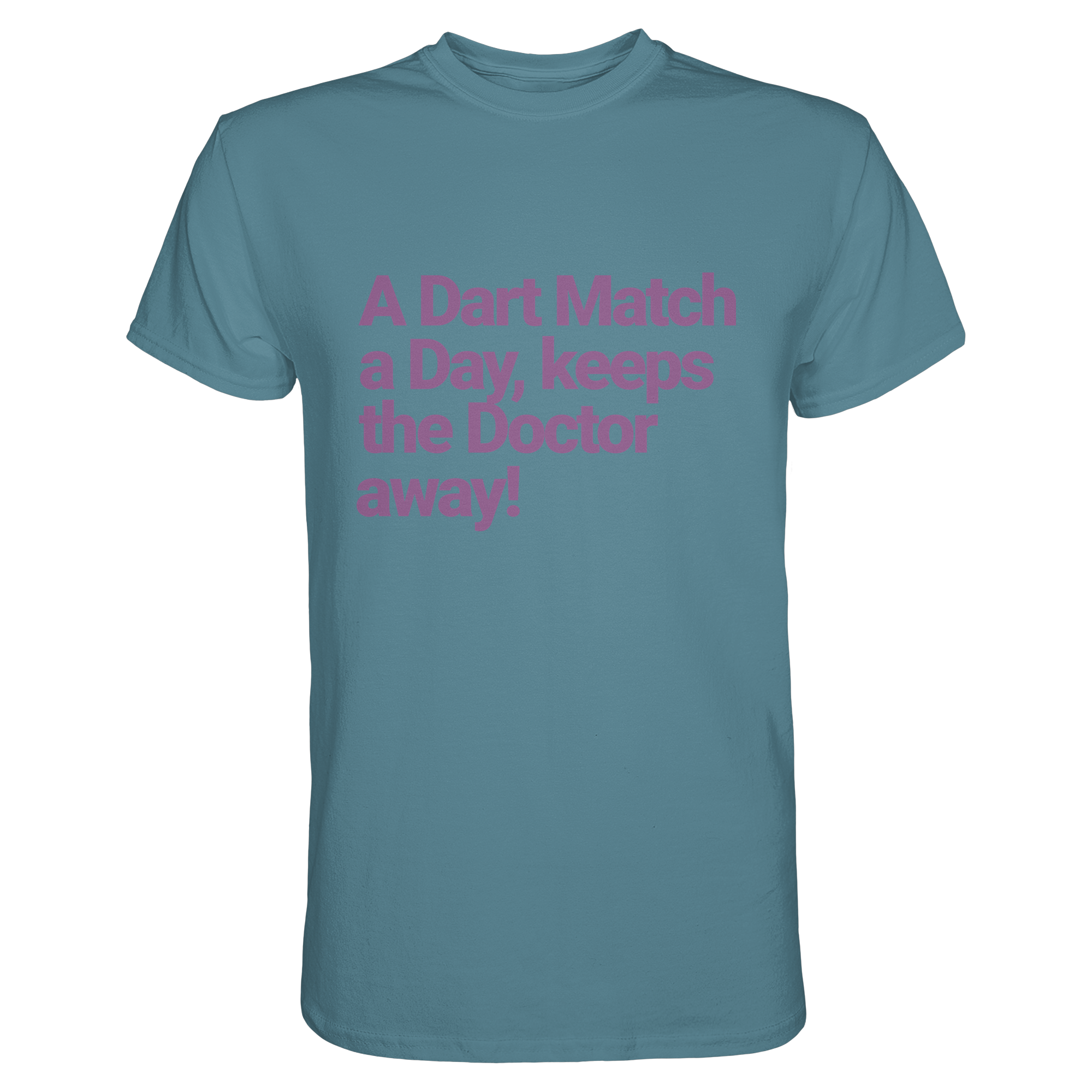 A Dart Match A Day Keeps The Doctor Away - T-Shirt