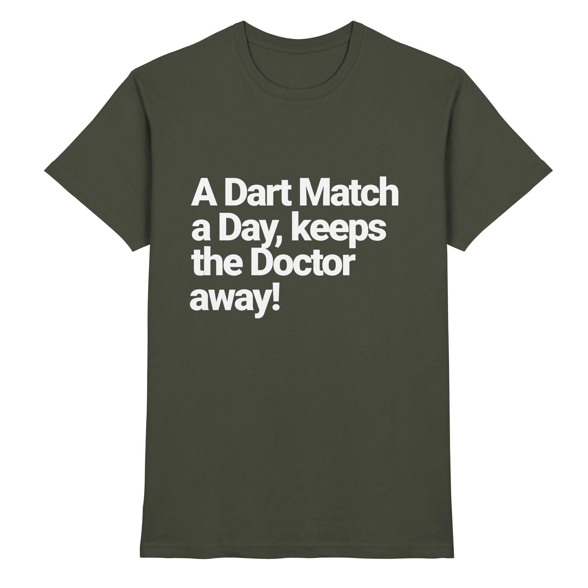 A Dart Match A Day Keeps The Doctor Away - T-Shirt