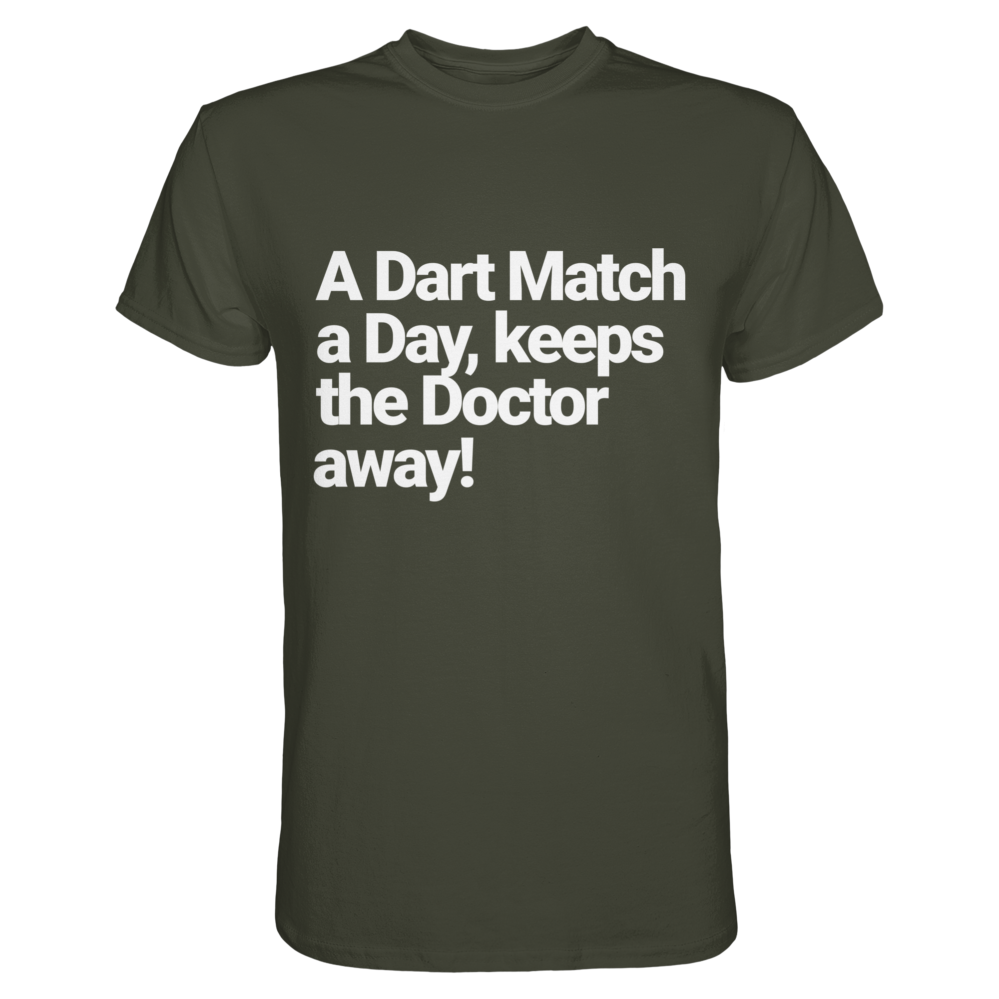 A Dart Match A Day Keeps The Doctor Away - T-Shirt