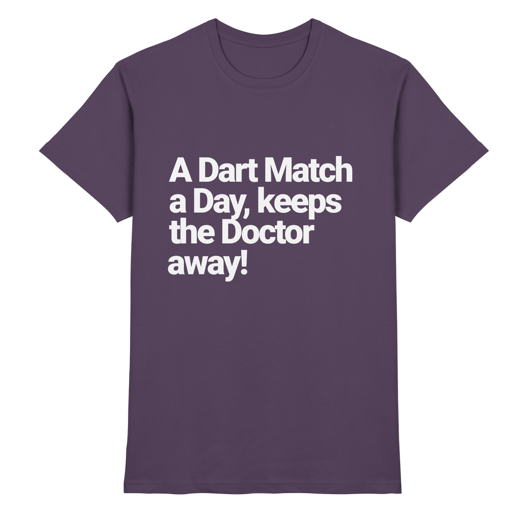 A Dart Match A Day Keeps The Doctor Away - T-Shirt