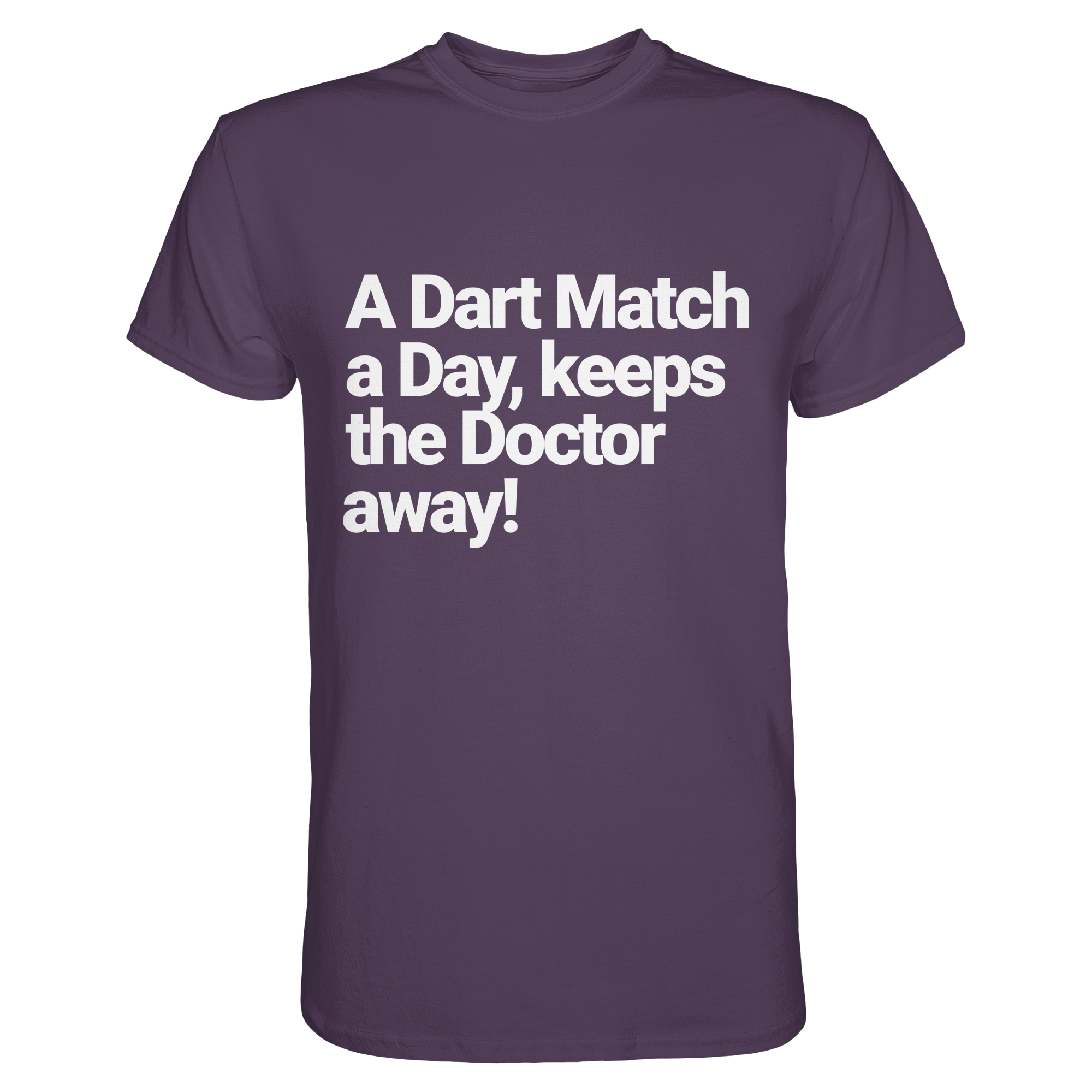 A Dart Match A Day Keeps The Doctor Away - T-Shirt