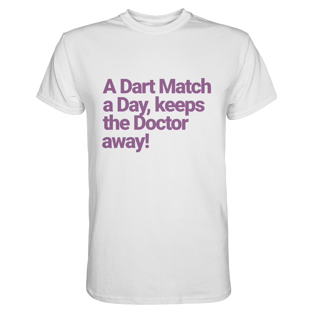 A Dart Match A Day Keeps The Doctor Away - T-Shirt
