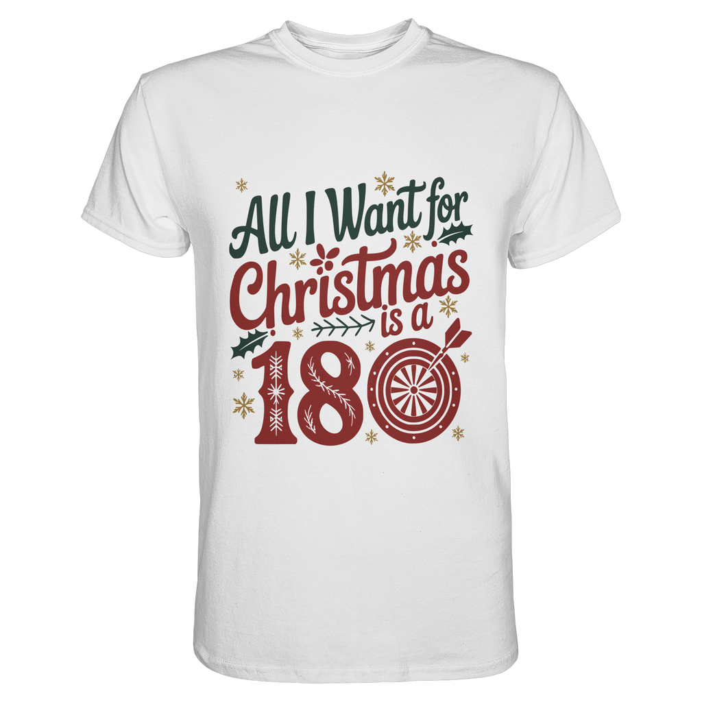 All i want for Christmas is a 180 - T-Shirt